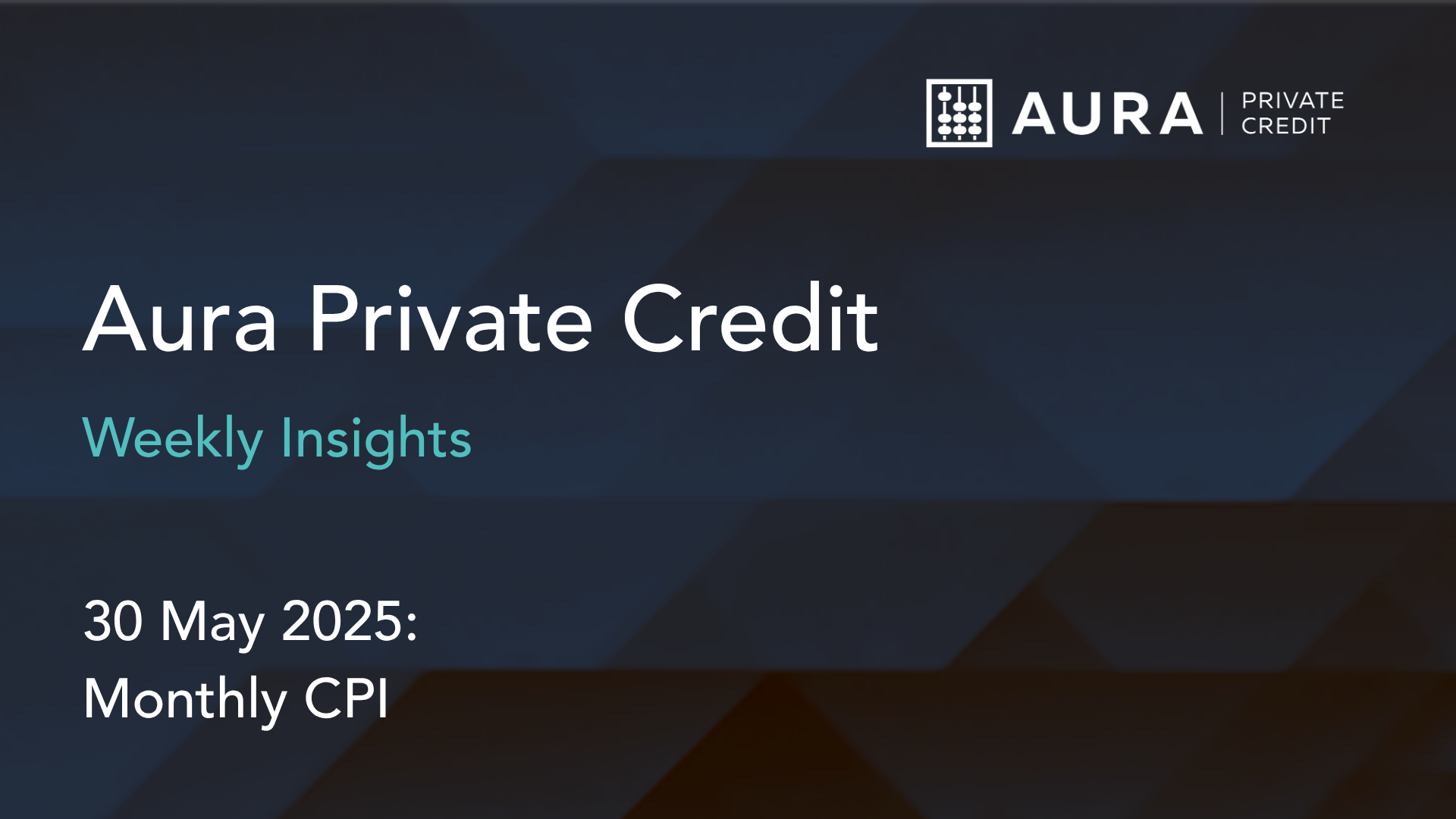 Monthly CPI May 2025 by Aura Private Credit