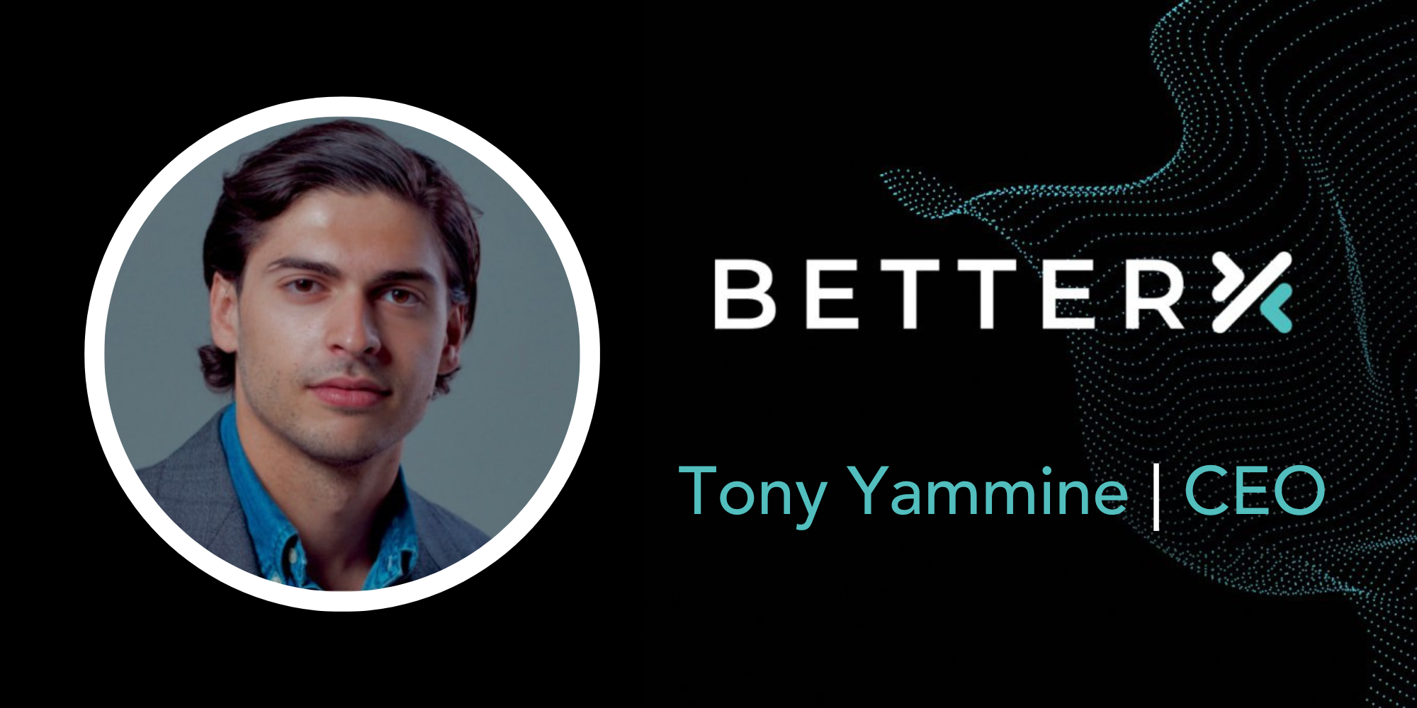 BetterX CEO Tony Yammine